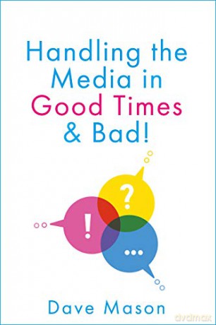 Handling the Media: In Good Times and Bad - Dave Mason [KSIĄŻKA]