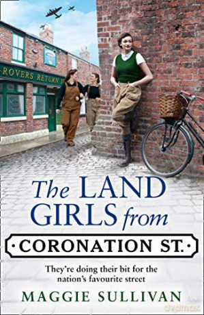 The Land Girls From Coronation Street: A Heartwarming Saga Set In Wartime: Book 4 - Maggie Sullivan [KSIĄŻKA]