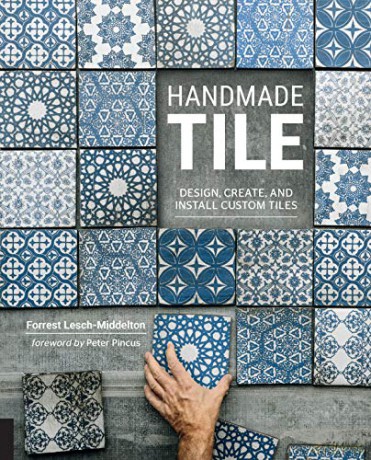 Handmade Tile: Design, Create, and Install Custom Tiles - Forrest Lesch-Middelton [KSIĄŻKA]
