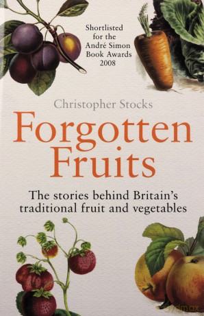 Forgotten Fruits: The Stories Behind Britain's Traditional Fruit And Vegetables - Christopher Stocks [KSIĄŻKA]