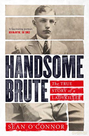 Handsome Brute: The True Story of a Ladykiller - Sean O'Connor [KSIĄŻKA]