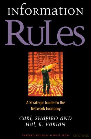 Information Rules: A Strategic Guide To The Network Economy - Carl Shapiro [KSIĄŻKA]