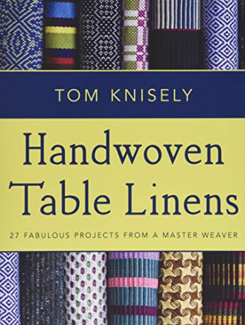 Handwoven Table Linens: 27 Fabulous Projects from a Master Weaver - Tom Knisely [KSIĄŻKA]
