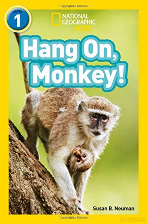 Hang On, Monkey!: Level 1 National Geographic Readers - Susan B. Neuman [KSIĄŻKA]