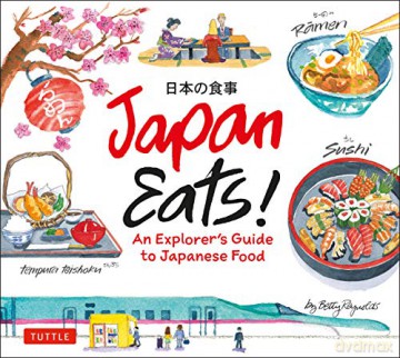 Japan Eats!: An Explorer's Guide To Japanese Food - Betty Reynolds [KSIĄŻKA]
