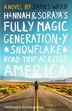 Hannah and Soraya's Fully Magic Generation-Y *Snowflake* Road Trip Across America - James Ward [KSIĄŻKA]