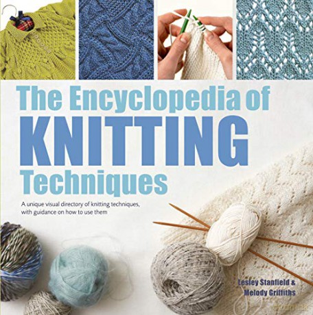 The Encyclopedia Of Knitting Techniques: A Unique Visual Directory Of Knitting Techniques, With Guidance On How To Use Them (New Edition) - Lesley Stanfield [KSIĄŻKA]