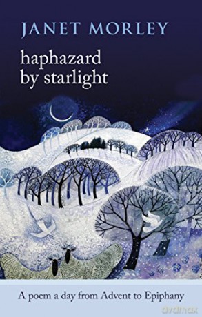 Haphazard by Starlight: A Poem a Day from Advent to Epiphany - Janet Morley [KSIĄŻKA]