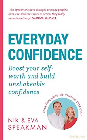Everyday Confidence: Boost Your Self-Worth And Build Unshakeable Confidence - Nik Speakman [KSIĄŻKA]