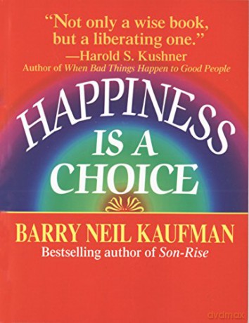 Happiness Is a Choice - Barry Neil Kaufman [KSIĄŻKA]