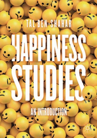 Happiness Studies: An Introduction - Tal Ben-Shahar [KSIĄŻKA]