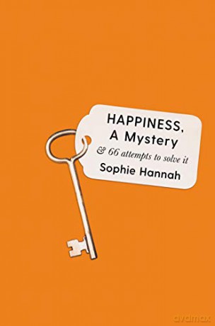 Happiness, a Mystery: And 66 Attempts to Solve It - Sophie Hannah [KSIĄŻKA]