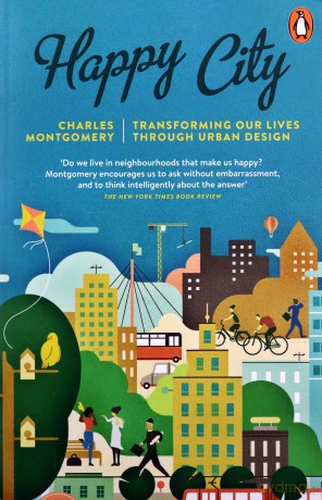 Happy City: Transforming Our Lives Through Urban Design - Charles Montgomery [KSIĄŻKA]