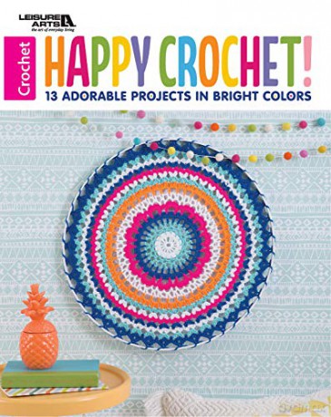 Happy Crochet: 13 Adorable Projects in Bright Colors - Leisure Arts [KSIĄŻKA]