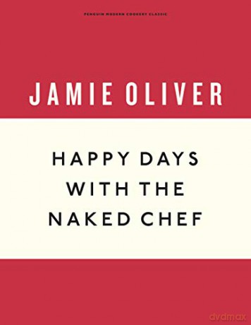 Happy Days with the Naked Chef: Jamie Oliver Anniversary Editions - Jamie Oliver [KSIĄŻKA]