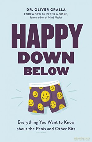 Happy Down Below: Everything You Want to Know About the Penis and Other Bits - Dr. Oliver Gralla [KSIĄŻKA]