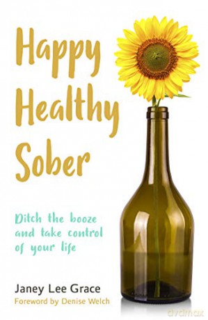 Happy Healthy Sober: Ditch the booze and take control of your life - Janey Lee Grace [KSIĄŻKA]