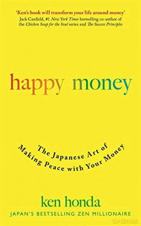 Happy Money: The Japanese Art of Making Peace with Your Money - Ken Honda [KSIĄŻKA]
