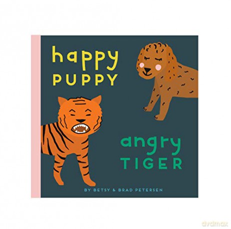 Happy Puppy, Angry Tiger: A Little Book about Big Feelings - Petersen Brad [KSIĄŻKA]