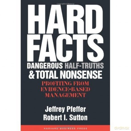 Hard Facts, Dangerous Half-Truths And Total Nonsense: Profiting From Evidence-Based Management [KSIĄŻKA]