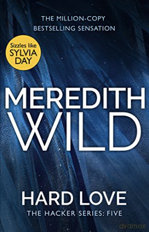 Hard Love: The Hacker Series, Book 5 - Meredith Wild [KSIĄŻKA]