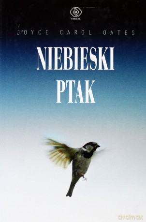 Niebieski Ptak (twarda) - Joyce Carol Oates [KSIĄŻKA]