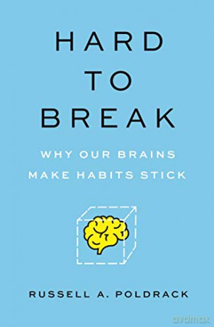 Hard to Break: Why Our Brains Make Habits Stick - Russell A. Poldrack [KSIĄŻKA]