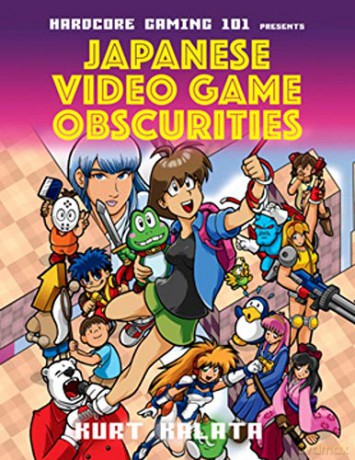 Hardcore Gaming 101 Presents: Japanese Video Game Obscurities - Kurt Kalata [KSIĄŻKA]