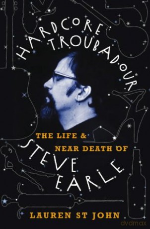 Hardcore Troubadour: The Life and Near Death of Steve Earle - Lauren St. John [KSIĄŻKA]