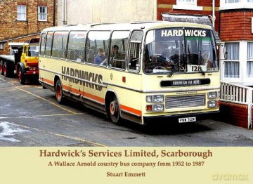 Hardwick's Services Limited, Scarborough: A Wallace Arnold country bus company from 1952 to 1987 - Stuart Emmett [KSIĄŻKA]