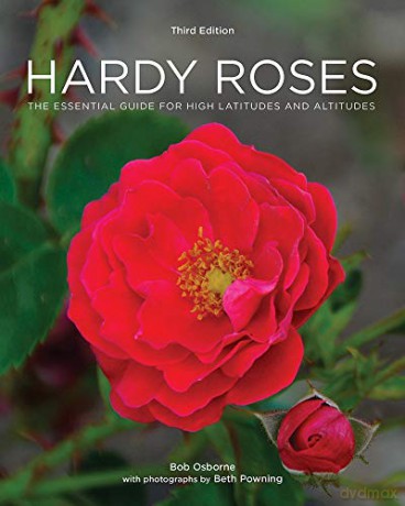 Hardy Roses: The Essential Guide for High Latitudes and Altitudes - Bob Osborne [KSIĄŻKA]