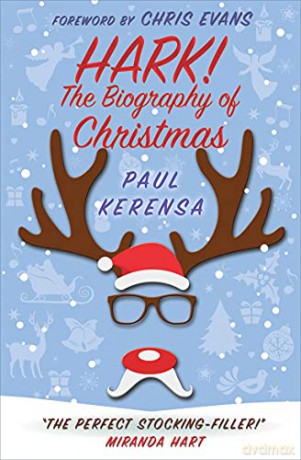Hark!: The Biography Of Christmas - Paul Kerensa [KSIĄŻKA]