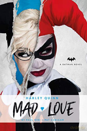 Harley Quinn: Mad Love - DC Comics Novels: An Original Prose Novel by Paul Dini and Pat Cadigan: 2 - Paul Dini [KSIĄŻKA]