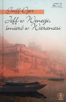 Jeff W Wenecji Śmierć W Waranasi (twarda) - Geoff Dyer [KSIĄŻKA]