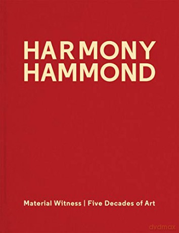 Harmony Hammond: Material Witness Five Decades of Art - Harmony Hammond [KSIĄŻKA]