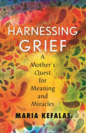 Harnessing Grief: A Mother's Quest for Meaning and Miracles - Maria Kefalas [KSIĄŻKA]