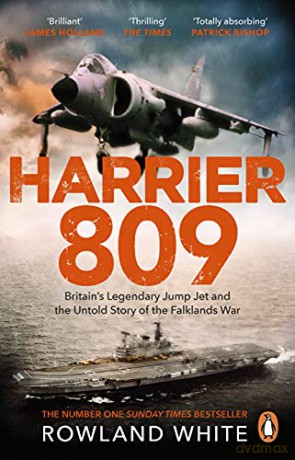 Harrier 809: Britain's Legendary Jump Jet and the Untold Story of the Falklands War - Rowland White [KSIĄŻKA]