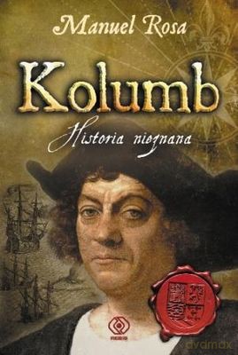 Kolumb Historia Nieznana (twarda) - Manuel Rosa [KSIĄŻKA]