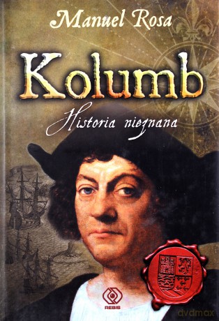 Kolumb Historia Nieznana (twarda) - Manuel Rosa [KSIĄŻKA]