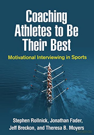 Coaching Athletes To Be Their Best: Motivational Interviewing In Sports (Applications Of Motivational Interviewing) - Stephen Rollnick [KSIĄŻKA]