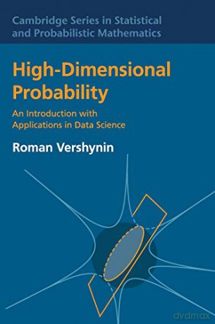 High-Dimensional Probability: An Introduction With Applications In Data Science: 47 (Cambridge Series In Statistical And Probabilistic Mathematics, Series Number 47) - Roman Vershynin [KSIĄŻKA]