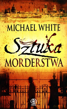 Sztuka Morderstwa - Michael White [KSIĄŻKA]