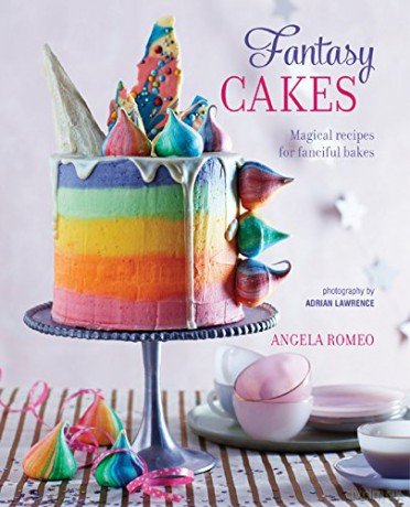 Fantasy Cakes: Magical Recipes For Fanciful Bakes - Angela Romeo [KSIĄŻKA]