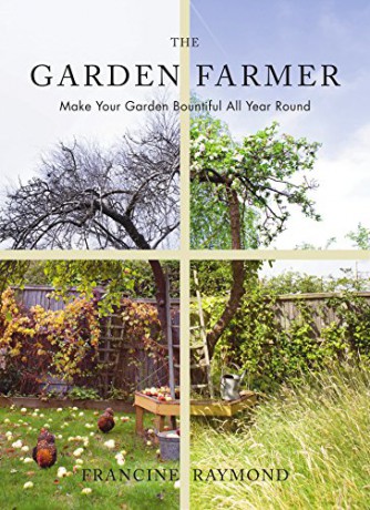 The Garden Farmer: Francine Raymond - Francine Raymond [KSIĄŻKA]