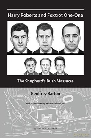 Harry Roberts and Foxtrot One-One: The Shepherd's Bush Massacre - Geoffrey Barton [KSIĄŻKA]