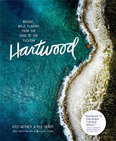 Hartwood: Bright, Wild Flavors from the Edge of the Yucatán - Eric Werner [KSIĄŻKA]