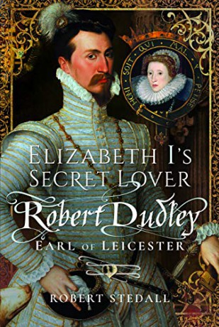 Elizabeth I's Secret Lover: Robert Dudley, Earl Of Leicester - Robert Stedall [KSIĄŻKA]