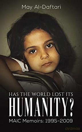Has the World Lost Its Humanity: MAIC Memoirs: 1995-2009 - May Al-Daftari [KSIĄŻKA]