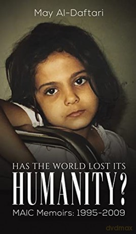 Has the World Lost Its Humanity: MAIC Memoirs: 1995-2009 - May Al-Daftari [KSIĄŻKA]