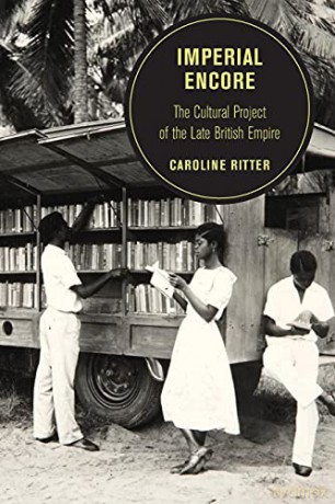 Imperial Encore: The Cultural Project Of The Late British Empire (Berkeley Series In British Studies): 18 - Ritter [KSIĄŻKA]